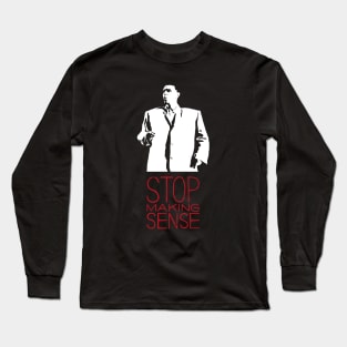 Stop Making Sense Long Sleeve T-Shirt